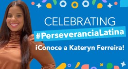 #PerseveranciaLatina, celebrando historias de perseverancia: ¡Conoce a Kateryn Ferreira!