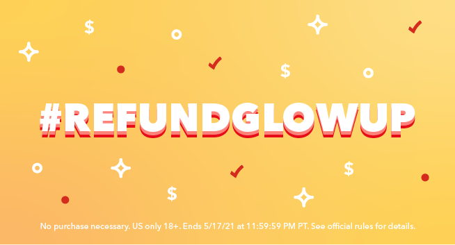 Enter the TurboTax #RefundGlowUp Contest from May 3 through May 17.