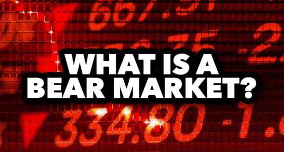 What is a Bear Market and What Does it Mean to You?
