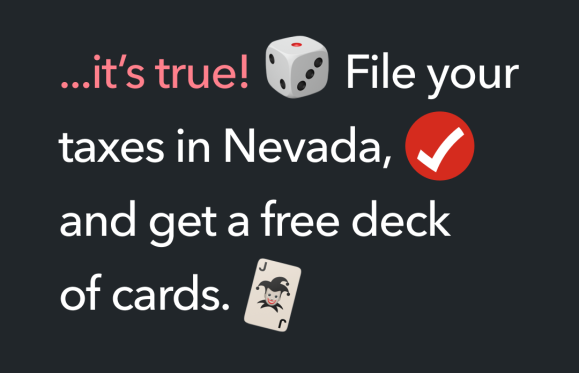 ...it’s true! File your taxes in Nevada, and get a free deck  of cards.